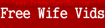 Free Wife Vids